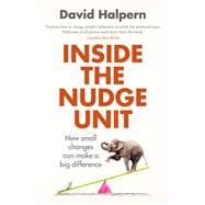 Inside the Nudge Unit How Small Changes Can Make a Big Difference