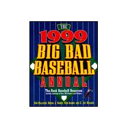 The 1999 Big Bad Baseball Annual: The Book Baseball Deserves