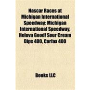 Nascar Races at Michigan International Speedway : Michigan International Speedway, Heluva Good! Sour Cream Dips 400, Carfax 400