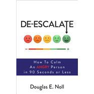 De-Escalate How to Calm an Angry Person in 90 Seconds or Less