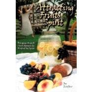 Attracting the Fruits of the Spirit