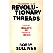 Revolutionary Threads Rastafari, Social Justice, and Cooperative Economics