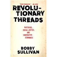 Revolutionary Threads Rastafari, Social Justice, and Cooperative Economics
