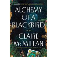 Alchemy of a Blackbird A Novel