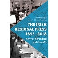 The Irish Regional Press, 1892-2018