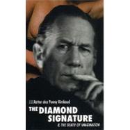 The Diamond Signature : A Novel in Four Books and the Death of Imagination : A Drama for Four Readers