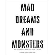 Mad Dreams and Monsters The Art of Phil Tippett and Tippett Studio