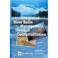 Integrated River Basin Management Through Decentralization,9783642066559