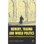 Memory, Trauma and World Politics Reflections on the Relationship Between Past and Present