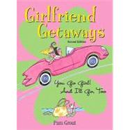 Girlfriend Getaways, 2nd; You Go Girl! And I'll Go, Too