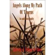 Angels along My Path of Thorns : An Autobiography
