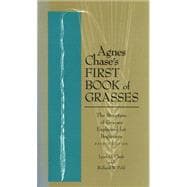 Agnes Chase's First Book of Grasses The Structure of Grasses Explained for Beginners, Fourth Edition