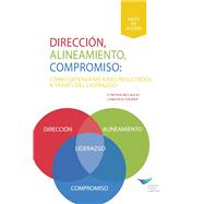 Direction, Alignment, Commitment: Achieving Better Results Through Leadership (Spanish for Latin America)