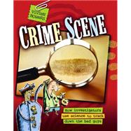 Crime Scene How Investigators Use Science to Track Down the Bad Guys