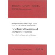 New Regional Identities and Strategic Essentialism Case studies from Poland, Italy and Germany