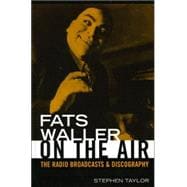 Fats Waller On The Air The Radio Broadcasts and Discography