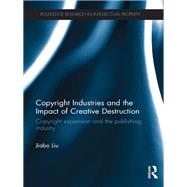 Copyright Industries and the Impact of Creative Destruction: Copyright Expansion and the Publishing Industry