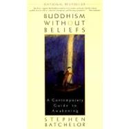 Buddhism Without Beliefs : A Contemporary Guide to Awakening