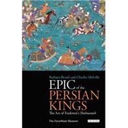 Epic of the Persian Kings The Shahnameh of Ferdowsi