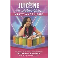 Juicing for Authentic Balance