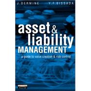 Asset and Liability Management : A Guide to Value Creation and Risk Control