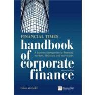 Financial Times Handbook of Corporate Finance A Business Companion to Financial Markets, Decisions and Techniques