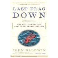 Last Flag Down The Epic Journey of the Last Confederate Warship