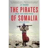 The Pirates of Somalia Inside Their Hidden World