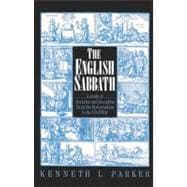 The English Sabbath: A Study of Doctrine and Discipline from the Reformation to the Civil War