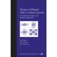 Design of Digital Video Coding Systems: A Complete Compressed Domain Approach