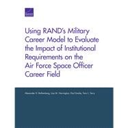 Using RAND’s Military Career Model to Evaluate the Impact of Institutional Requirements on the Air Force Space Officer Career Field