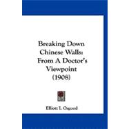 Breaking down Chinese Walls : From A Doctor's Viewpoint (1908)