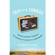 Trip of the Tongue Cross-Country Travels in Search of America's Languages