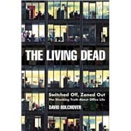 The Living Dead Switched Off, Zoned Out - The Shocking Truth About Office Life