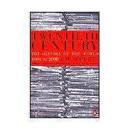 Twentieth Century The History of the World, 1901 to 2000