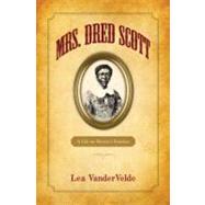 Mrs. Dred Scott A Life on Slavery's Frontier