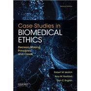 Case Studies in Biomedical Ethics Decision-Making, Principles, and Cases