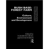 Bush Base, Forest Farm: Culture, Environment, and Development