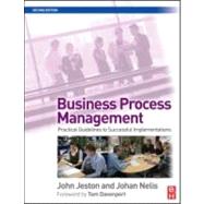 Business Process Management : Practical Guidelines to Successful Implementations