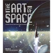 The Art of Space The History of Space Art, from the Earliest Visions to the Graphics of the Modern Era