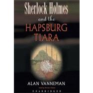 Sherlock Holmes and the Hapsburg Tiara