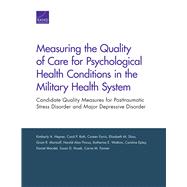 Measuring the Quality of Care for Psychological Health Conditions in the Military Health System Candidate Quality Measures for Posttraumatic Stress Disorder and Major Depressive Disorder