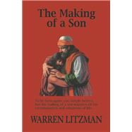 The Making of a Son To Be Born Again, You Simply Believe, but the Making of a Son Requires All the Circumstances and Situations of Life