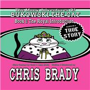 The Many Adventures of Bukowski The Cat Book 1: The Royal Introduction
