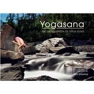 Yogasana The Encyclopedia of Yoga Poses