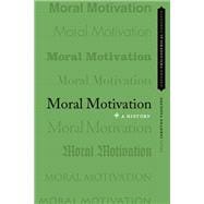 Moral Motivation A History