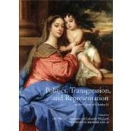 Politics, Transgression, and Representation at the Court of Charles II