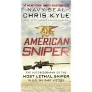 American Sniper: The Autobiography of the Most Lethal Sniper in U.S. Military History