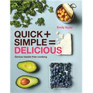 Quick   Simple = Delicious: Genius, Hassle-free Cooking
