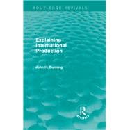 Explaining International Production (Routledge Revivals),9781138826564